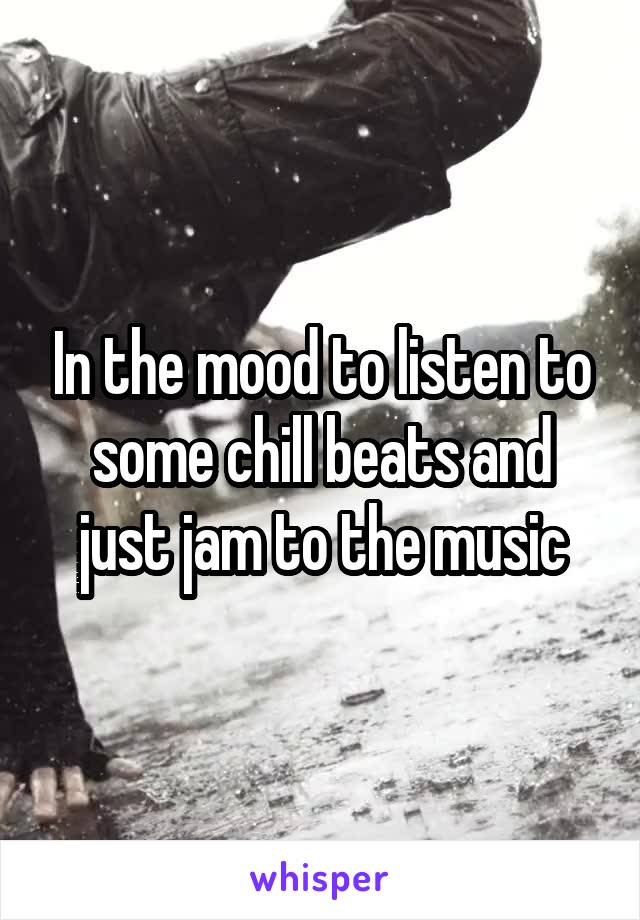 In the mood to listen to some chill beats and just jam to the music