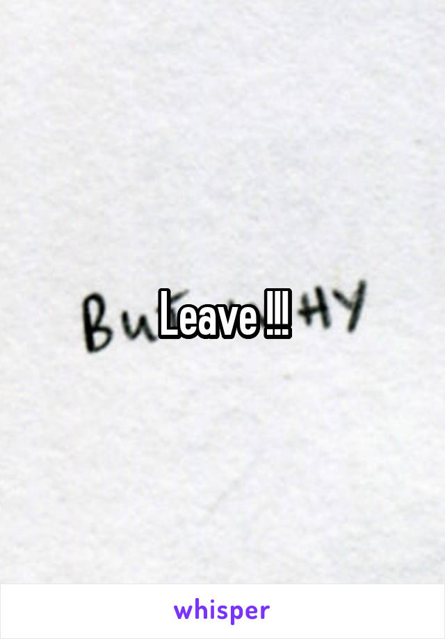 Leave !!!