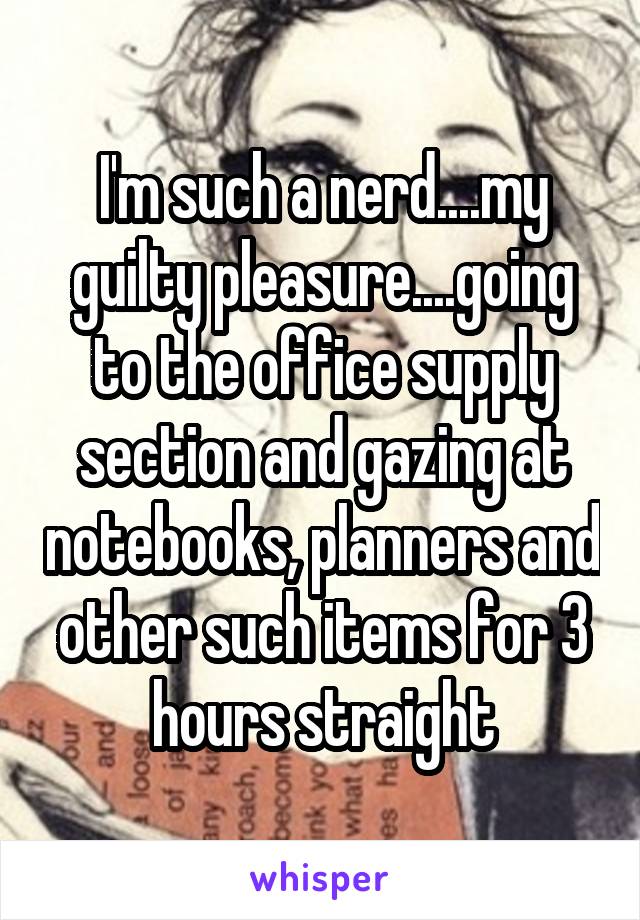 I'm such a nerd....my guilty pleasure....going to the office supply section and gazing at notebooks, planners and other such items for 3 hours straight