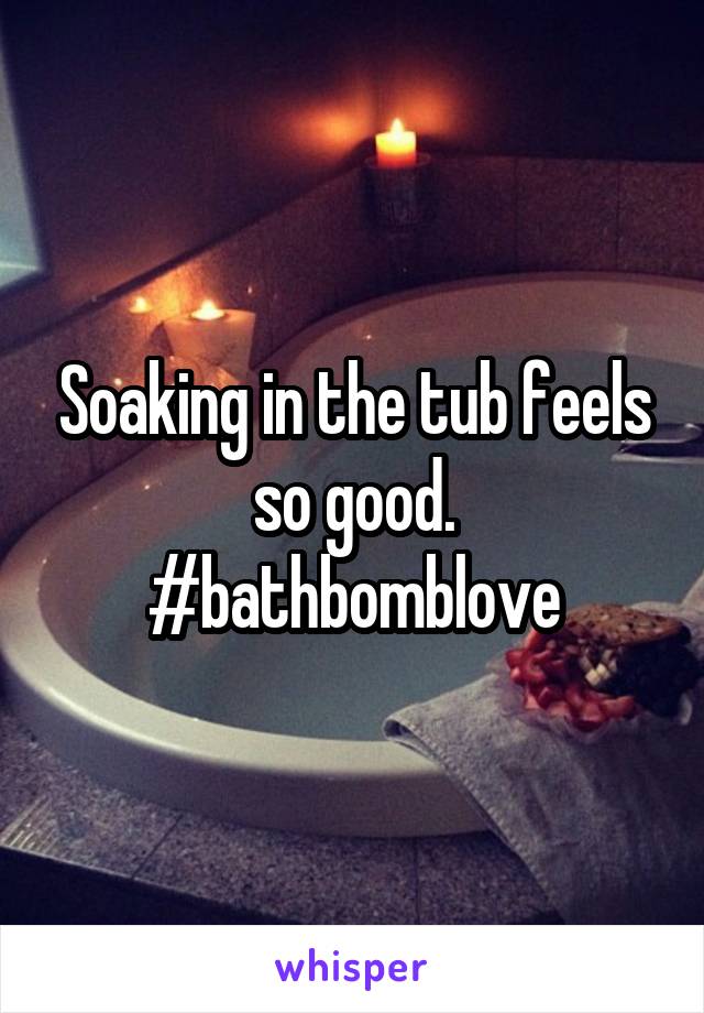 Soaking in the tub feels so good. #bathbomblove