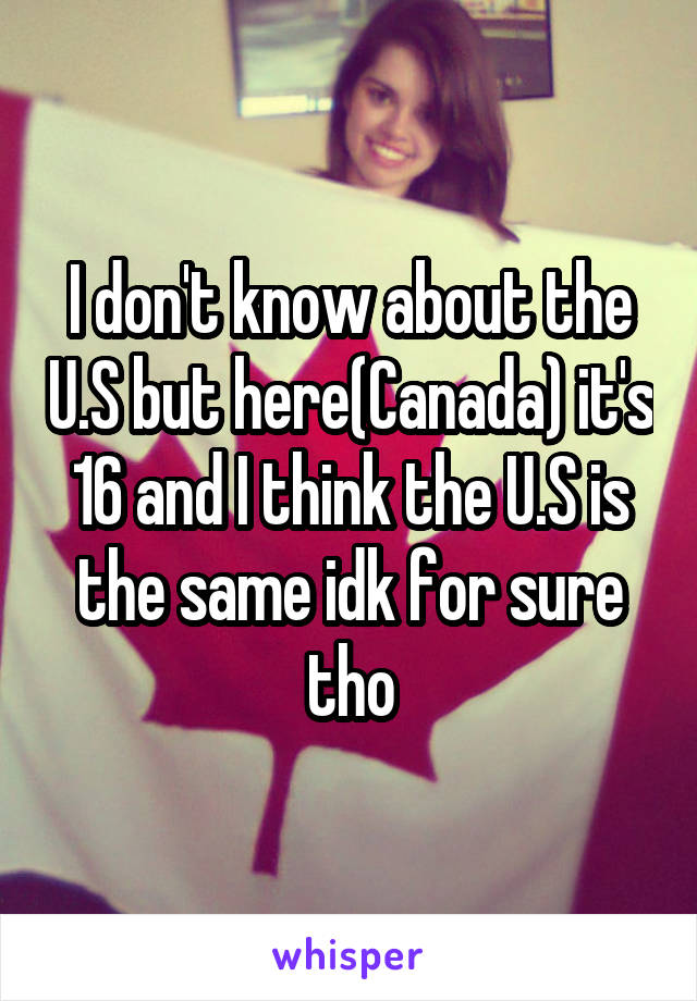 I don't know about the U.S but here(Canada) it's 16 and I think the U.S is the same idk for sure tho
