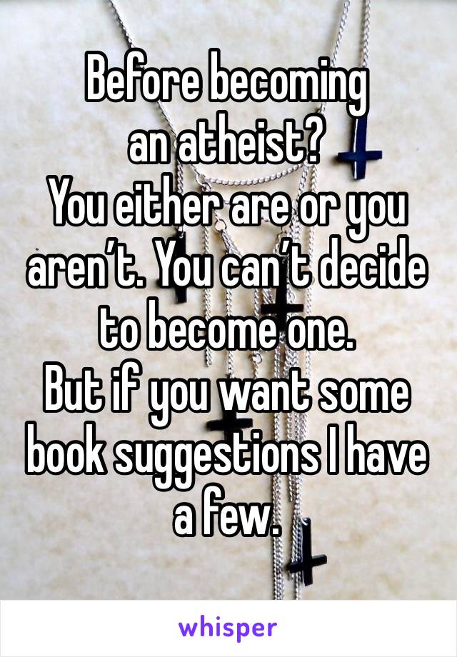 Before becoming an atheist?
You either are or you aren’t. You can’t decide to become one. 
But if you want some book suggestions I have a few. 