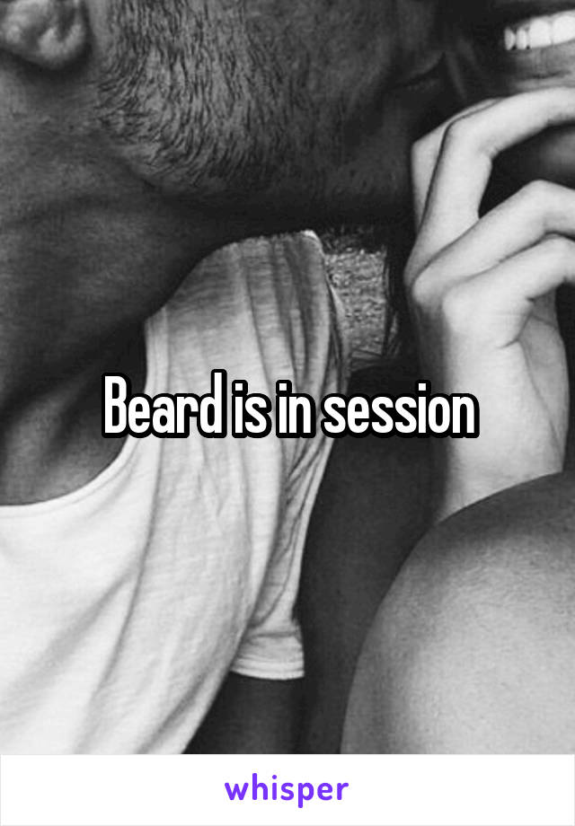 Beard is in session