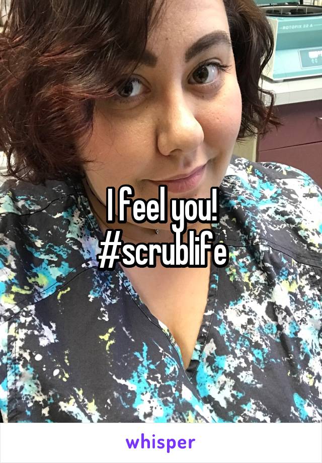 I feel you!
#scrublife