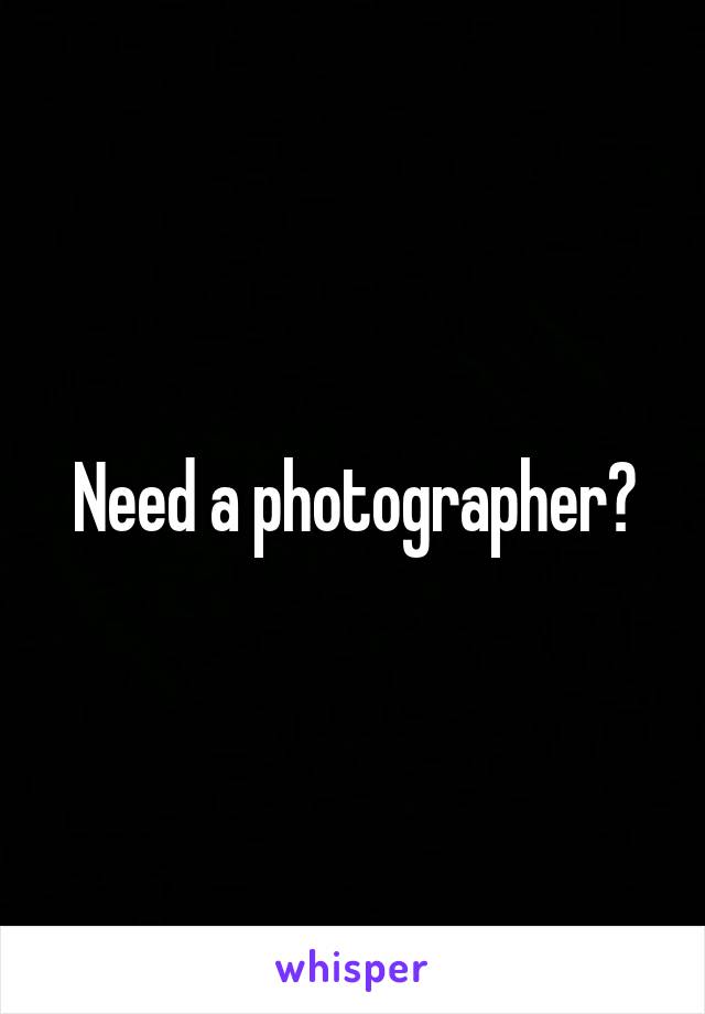 Need a photographer?