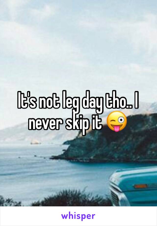 It's not leg day tho.. I never skip it 😜