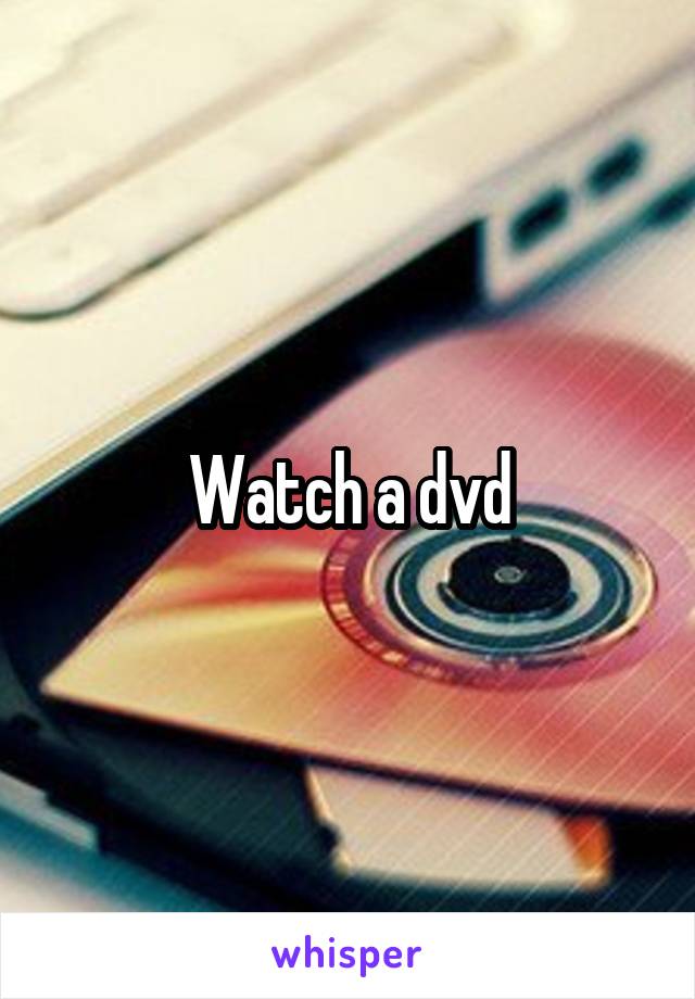 Watch a dvd