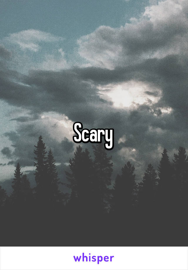 Scary 