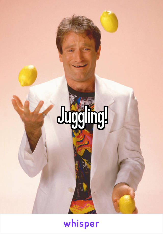 Juggling!