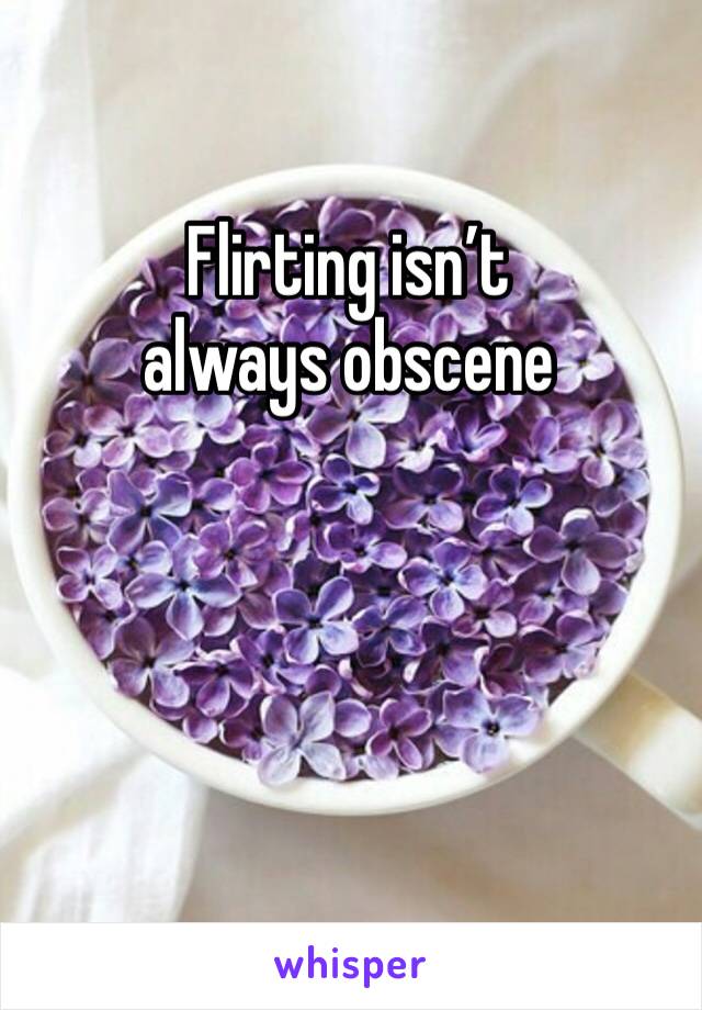 Flirting isn’t always obscene
