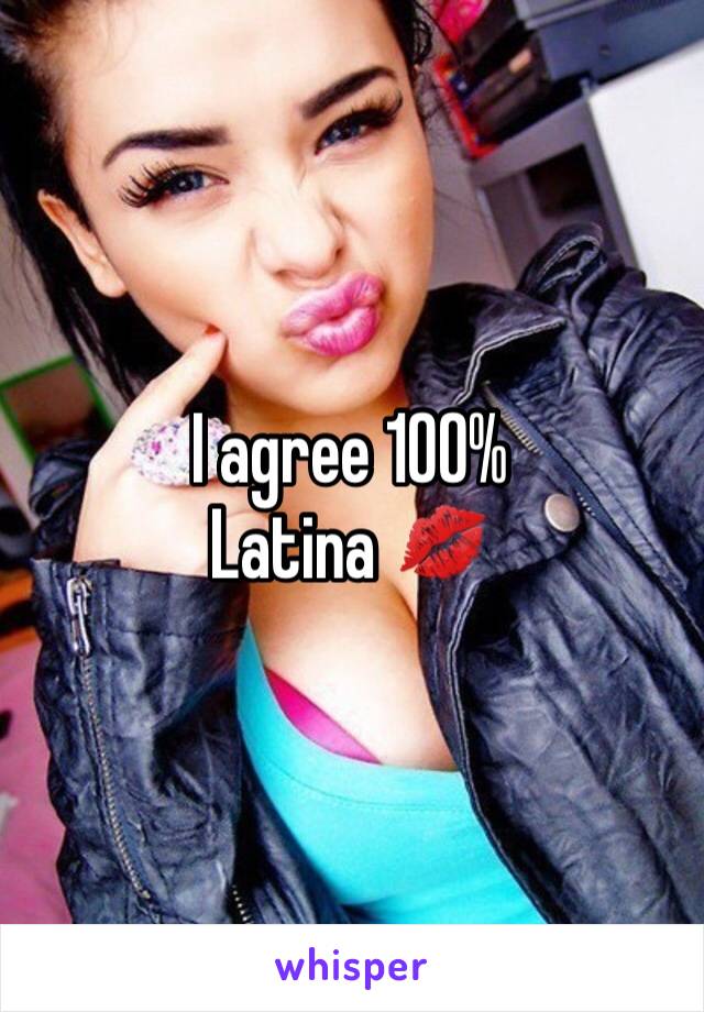 I agree 100%
Latina 💋