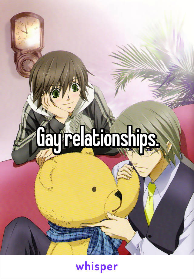 Gay relationships.