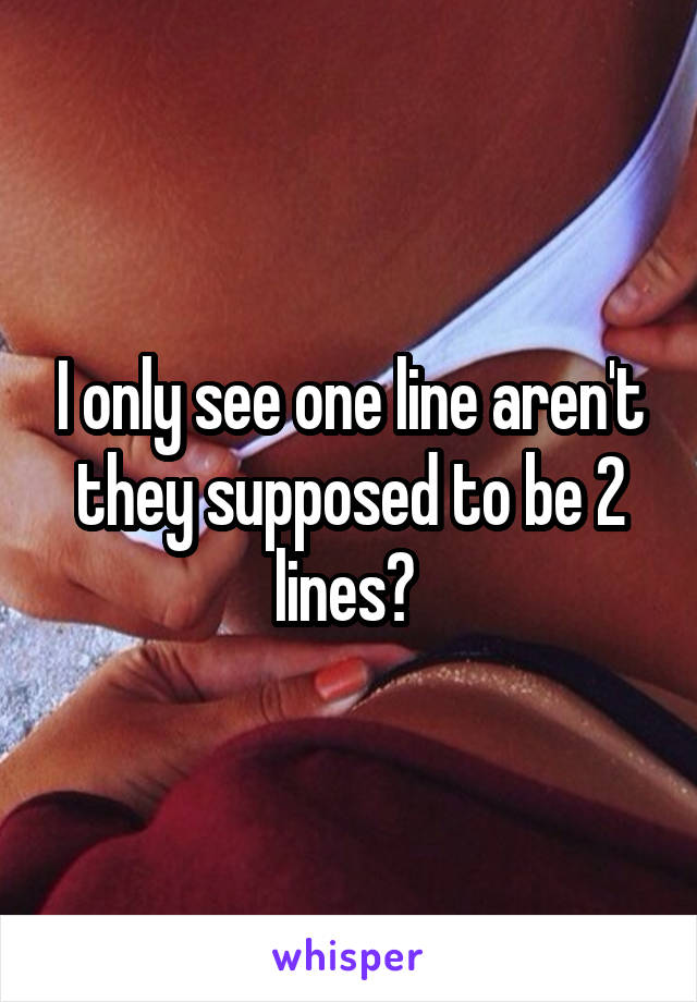 I only see one line aren't they supposed to be 2 lines? 