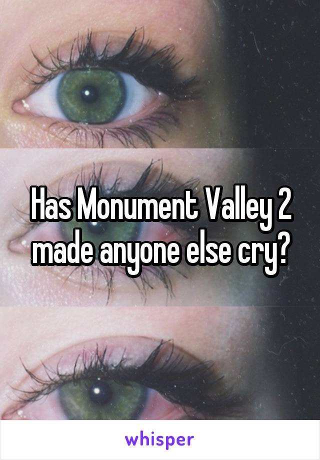 Has Monument Valley 2 made anyone else cry?