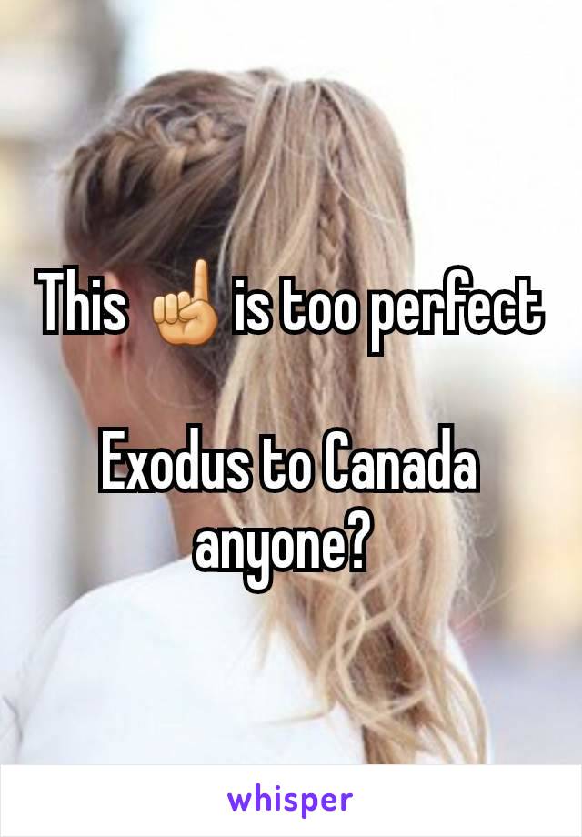 This ☝️is too perfect

Exodus to Canada anyone? 
