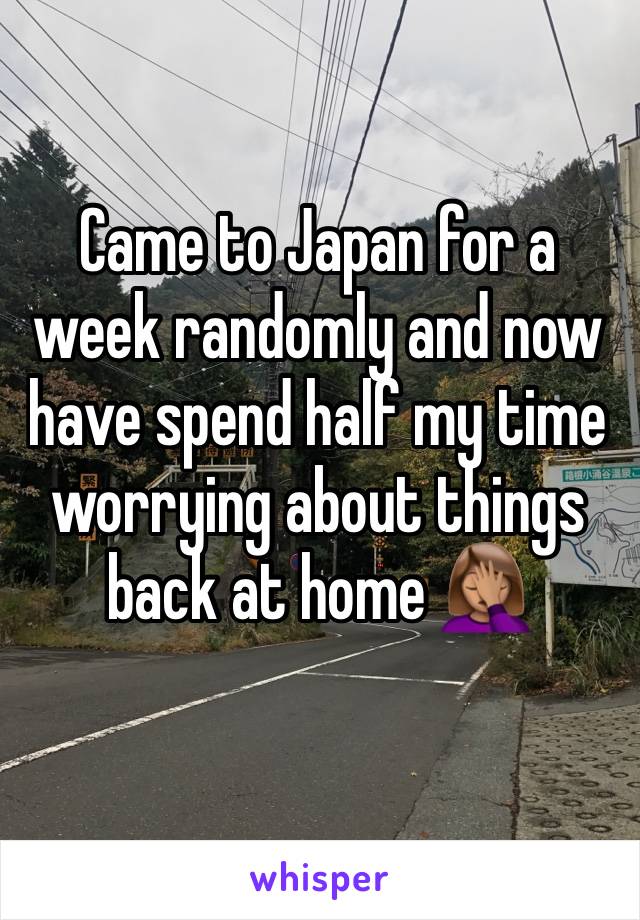 Came to Japan for a week randomly and now have spend half my time worrying about things back at home 🤦🏽‍♀️