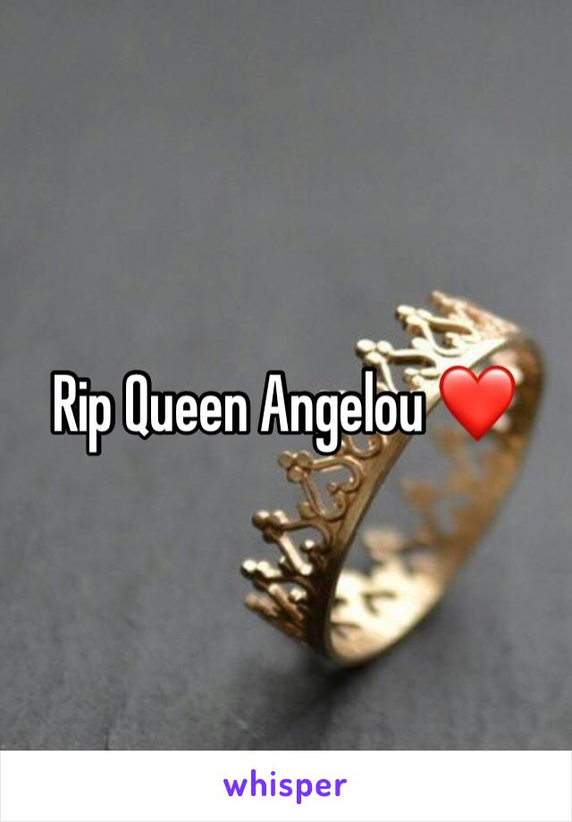 Rip Queen Angelou ❤️