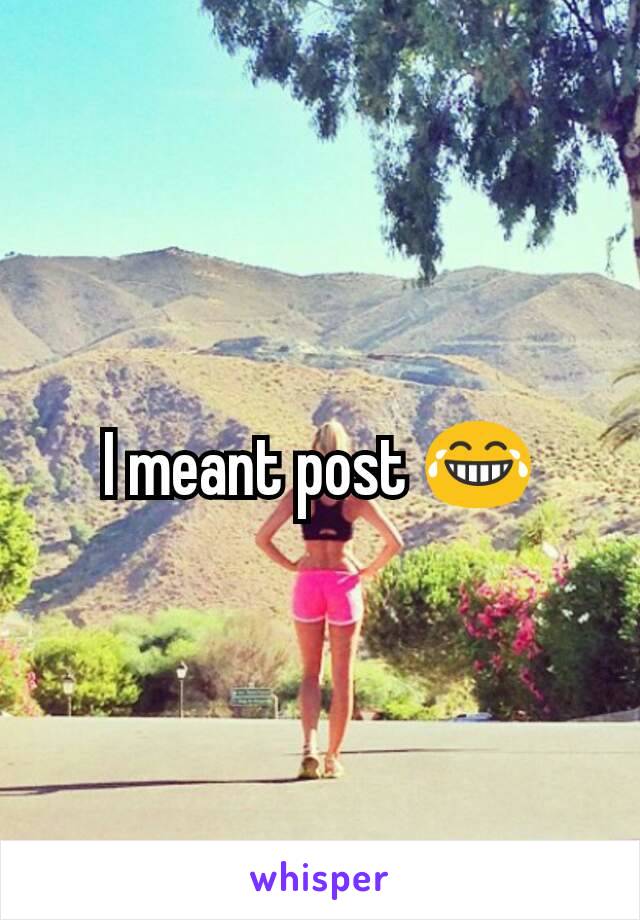 I meant post 😂