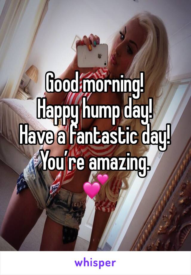 Good morning!
Happy hump day!
Have a fantastic day!
You’re amazing.
💕