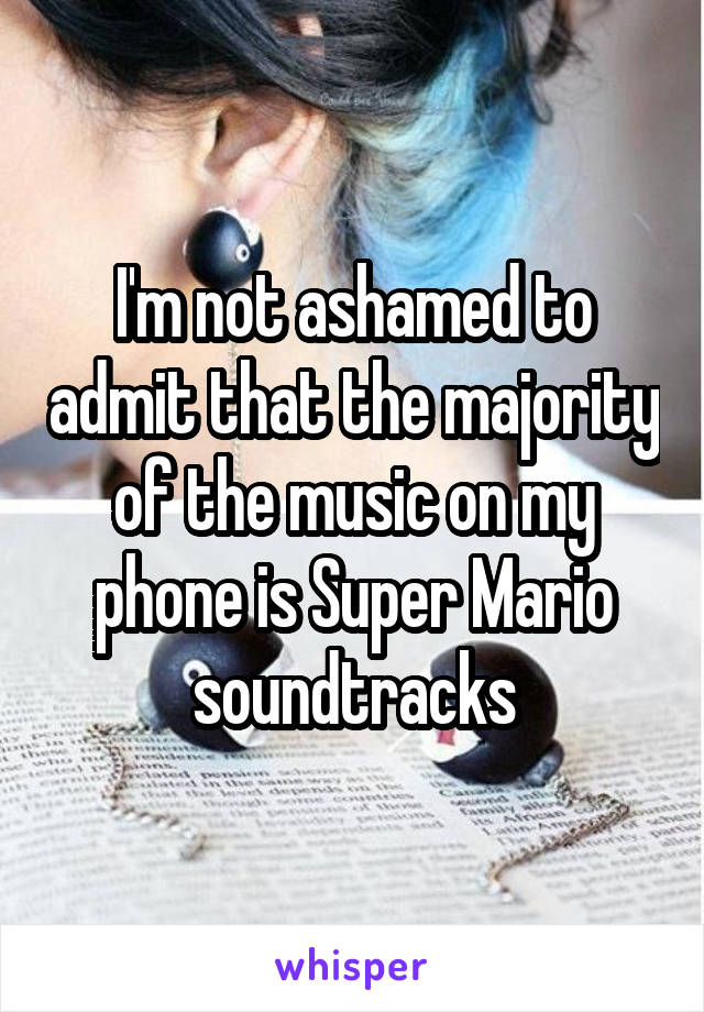 I'm not ashamed to admit that the majority of the music on my phone is Super Mario soundtracks