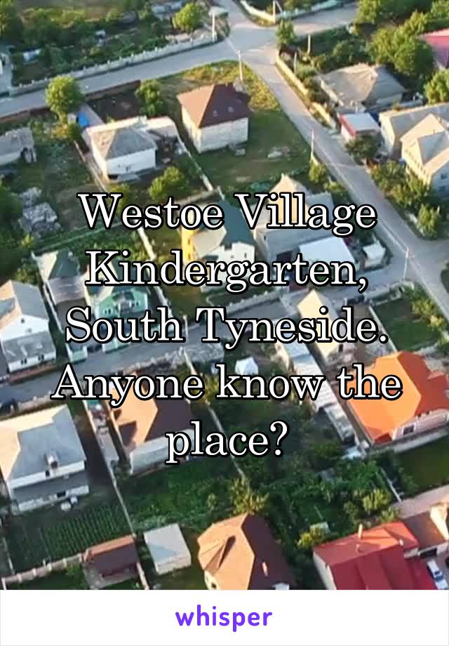 Westoe Village Kindergarten, South Tyneside. Anyone know the place?