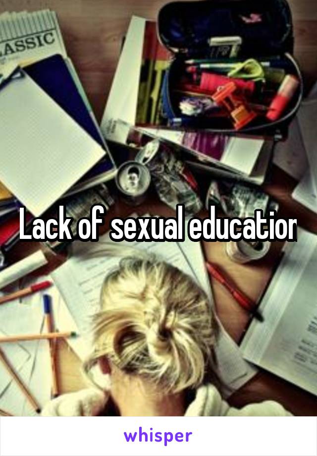 Lack of sexual education