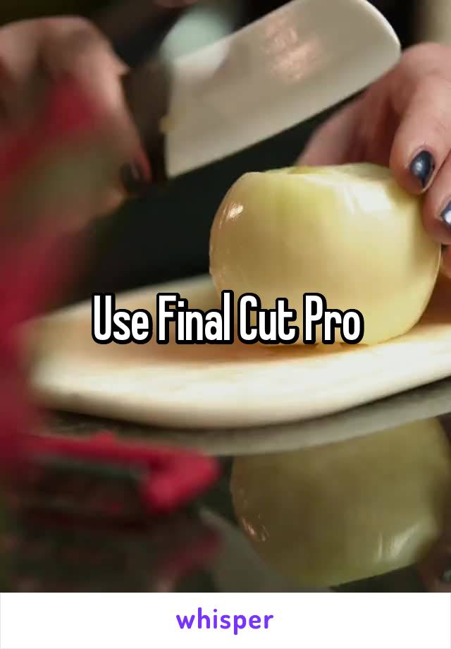 Use Final Cut Pro