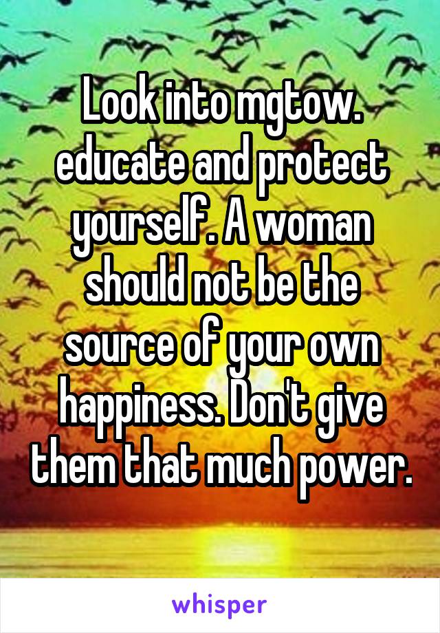 Look into mgtow. educate and protect yourself. A woman should not be the source of your own happiness. Don't give them that much power. 