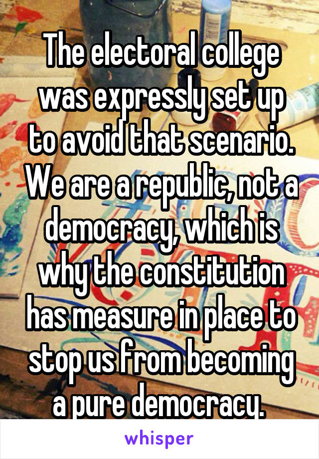 The electoral college was expressly set up to avoid that scenario. We are a republic, not a democracy, which is why the constitution has measure in place to stop us from becoming a pure democracy. 