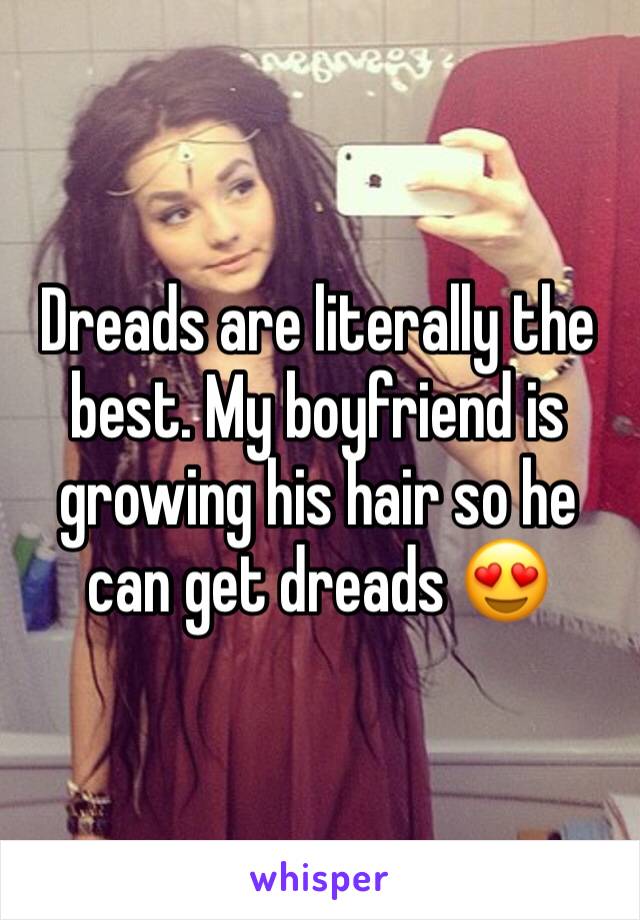 Dreads are literally the best. My boyfriend is growing his hair so he can get dreads 😍