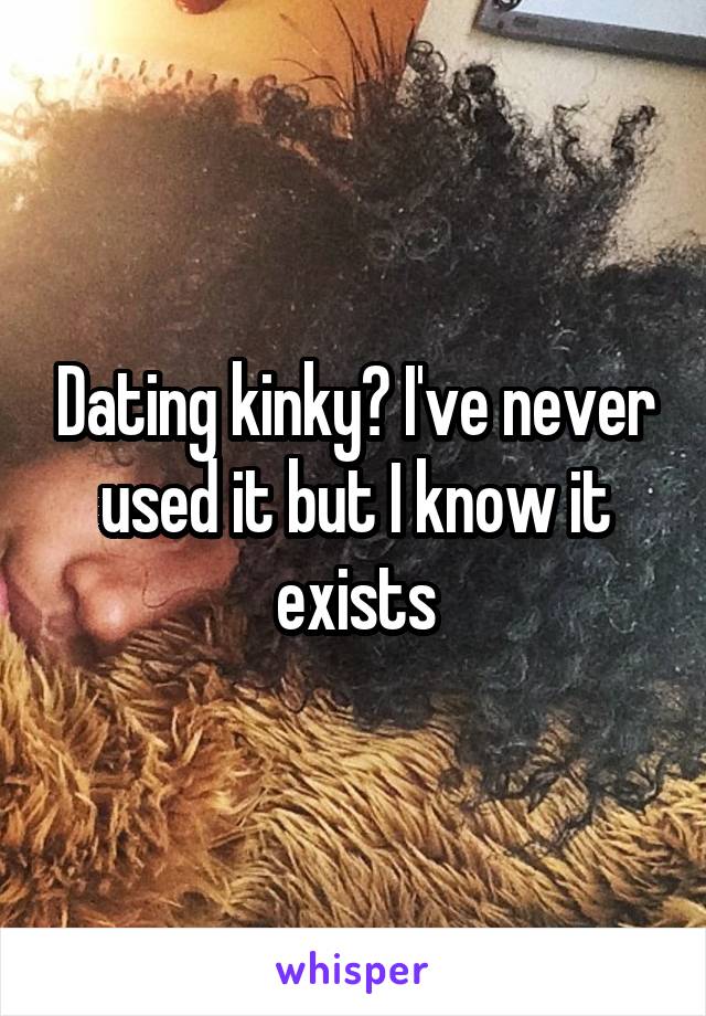 Dating kinky? I've never used it but I know it exists