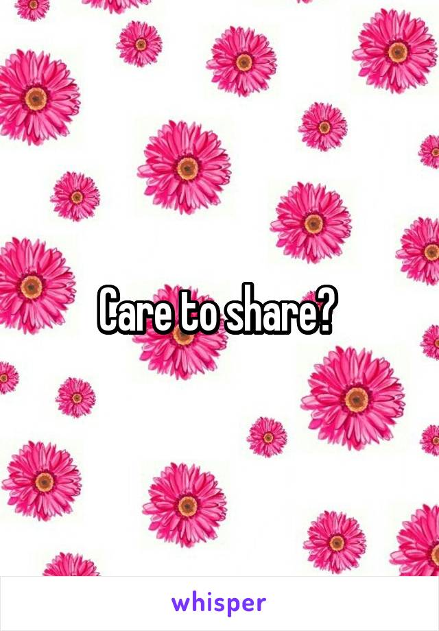 Care to share? 
