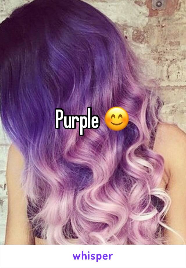 Purple 😊