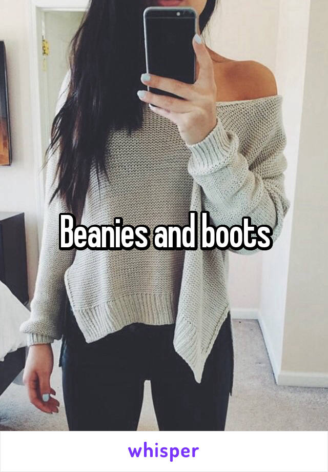 Beanies and boots