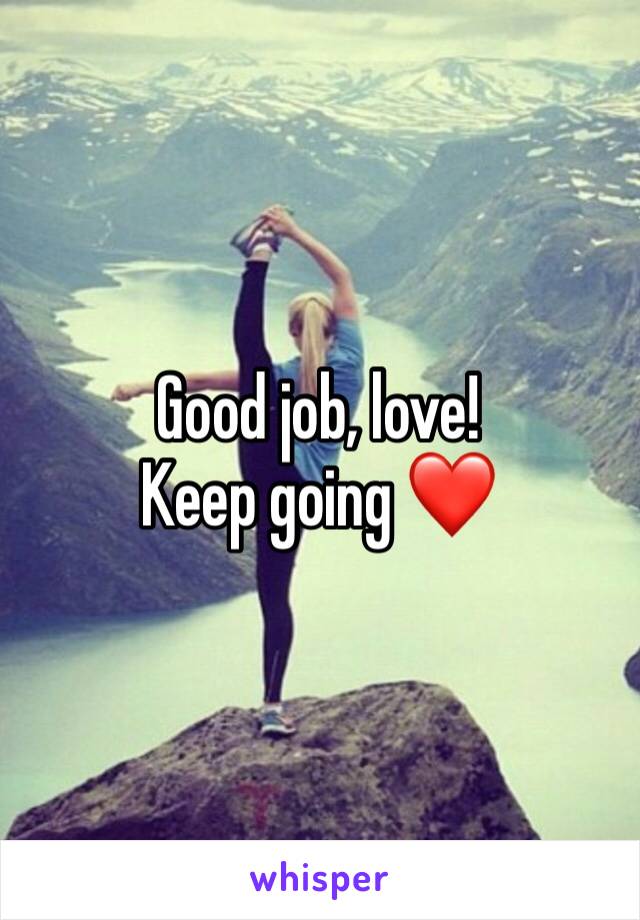 Good job, love!
Keep going ❤️