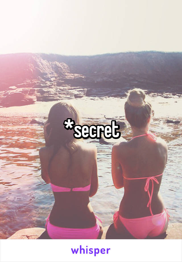 *secret