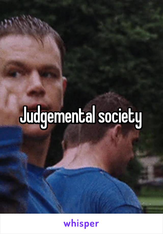 Judgemental society 