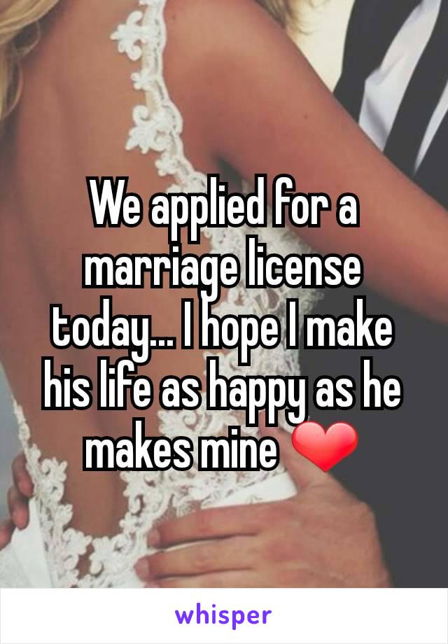 We applied for a marriage license today... I hope I make his life as happy as he makes mine ❤
