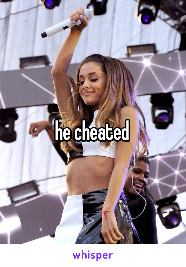he cheated 