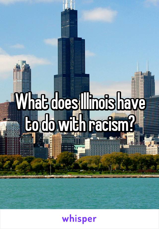 What does Illinois have to do with racism?