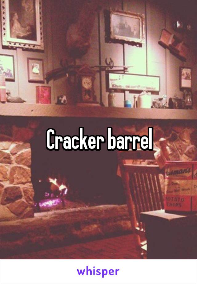 Cracker barrel