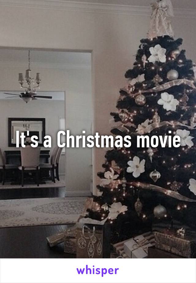 It's a Christmas movie