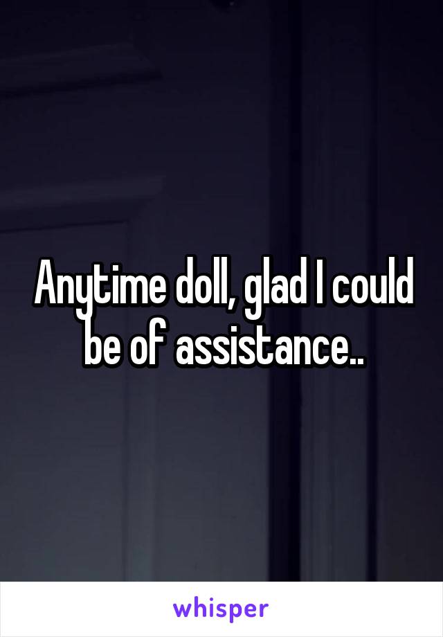 Anytime doll, glad I could be of assistance..