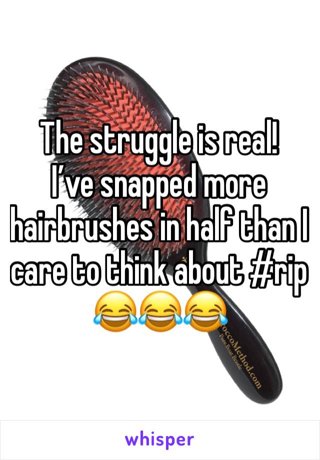 The struggle is real!
I’ve snapped more hairbrushes in half than I care to think about #rip 😂😂😂