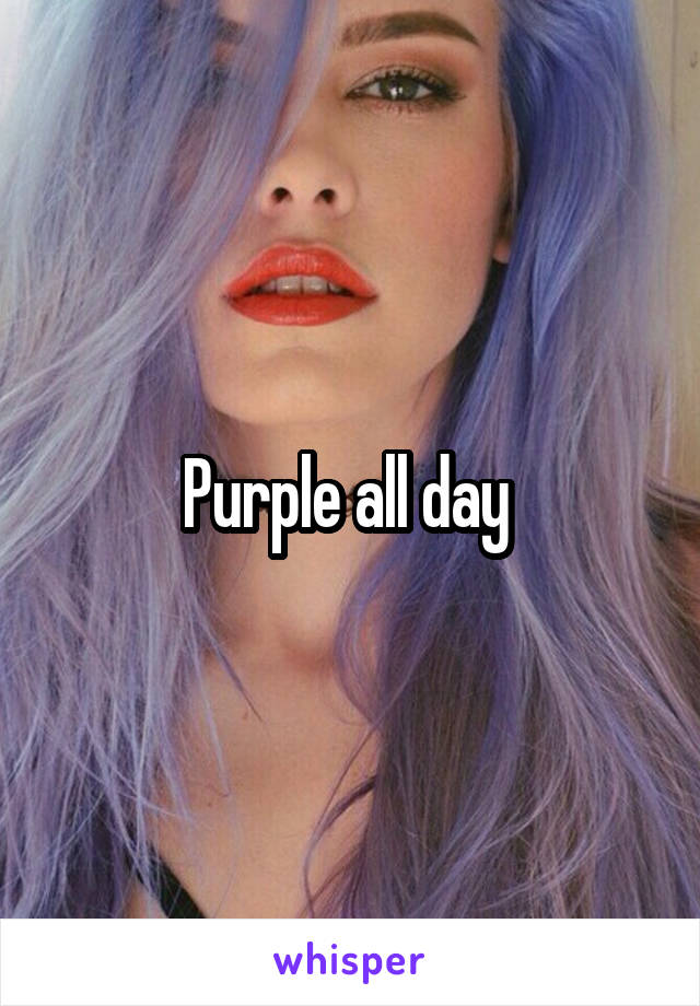 Purple all day 
