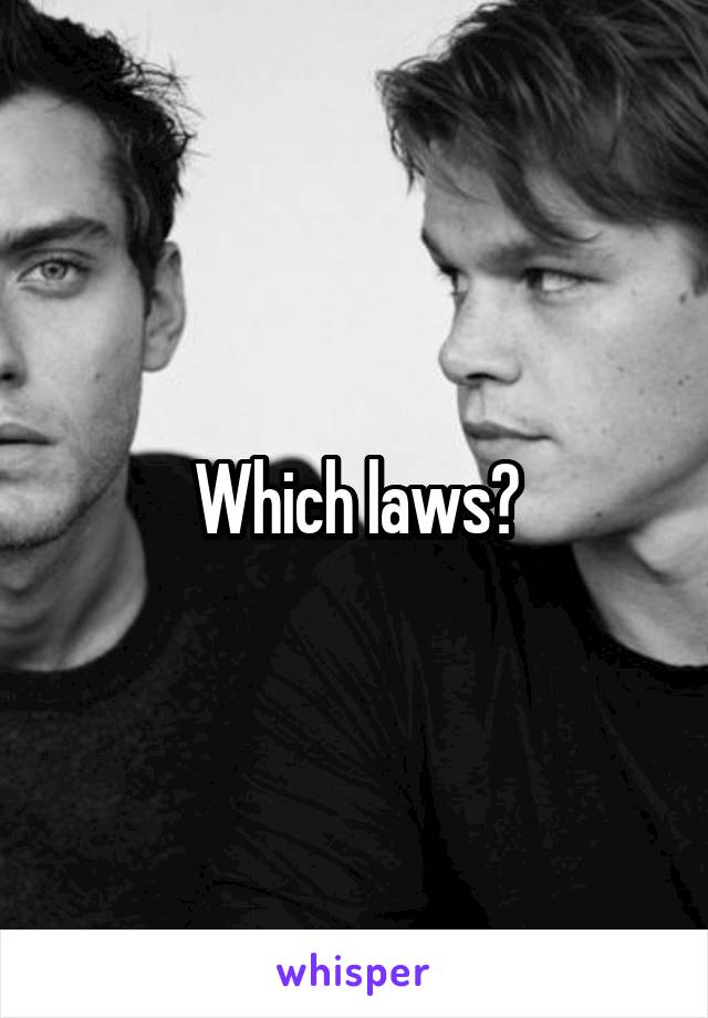 Which laws?