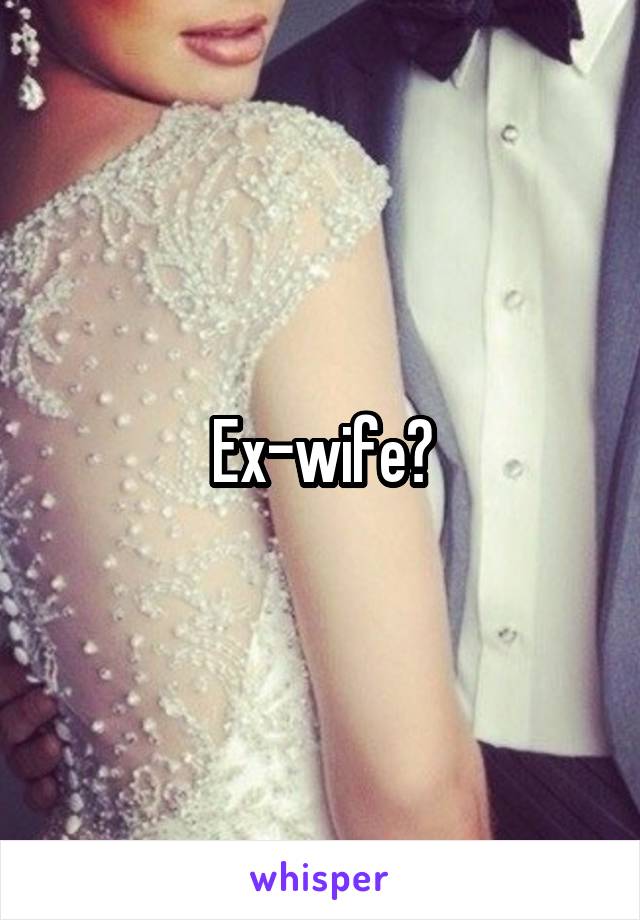 Ex-wife?