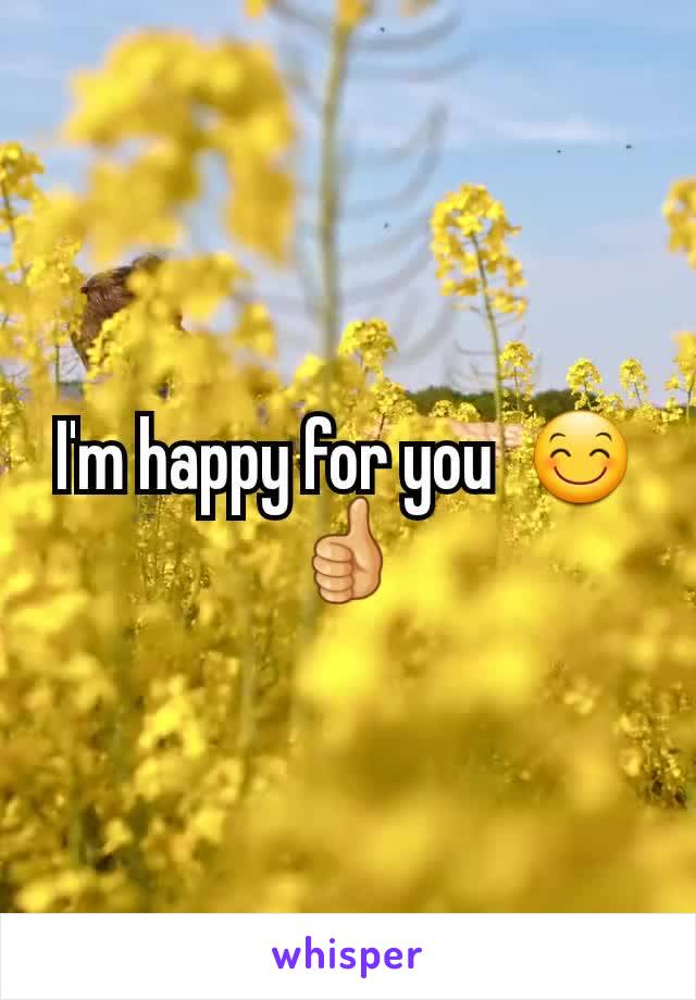 I'm happy for you  😊👍