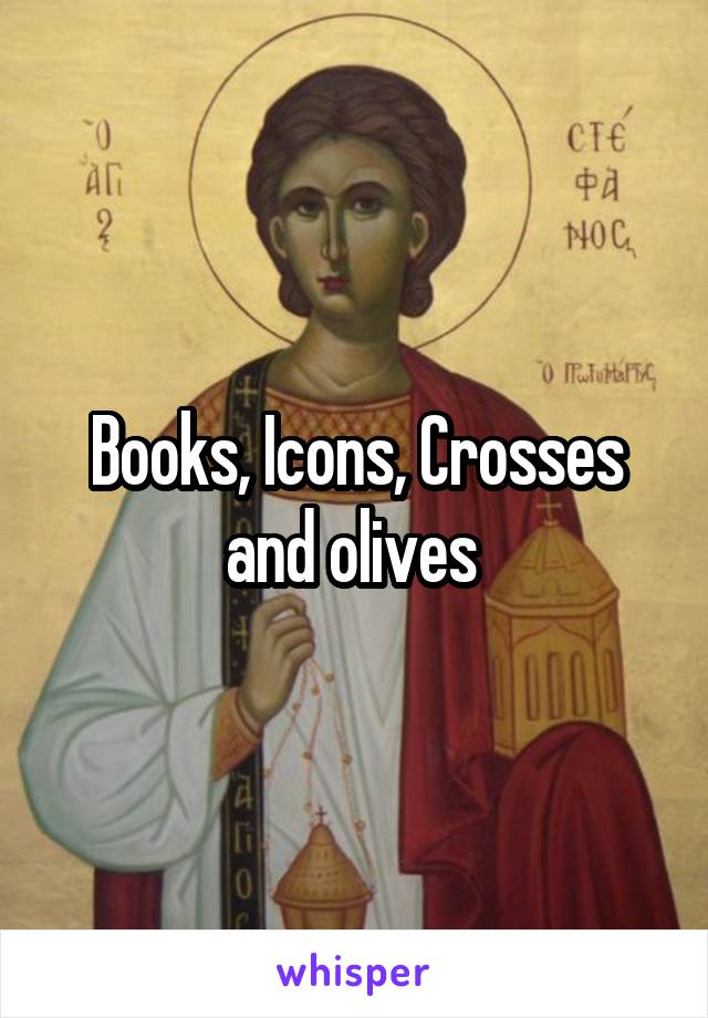 Books, Icons, Crosses and olives 