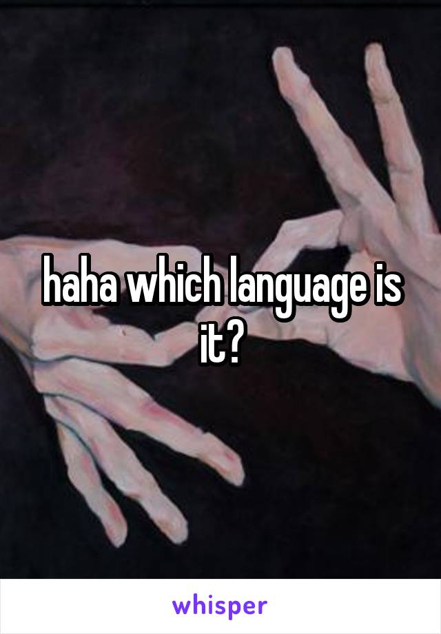 haha which language is it?